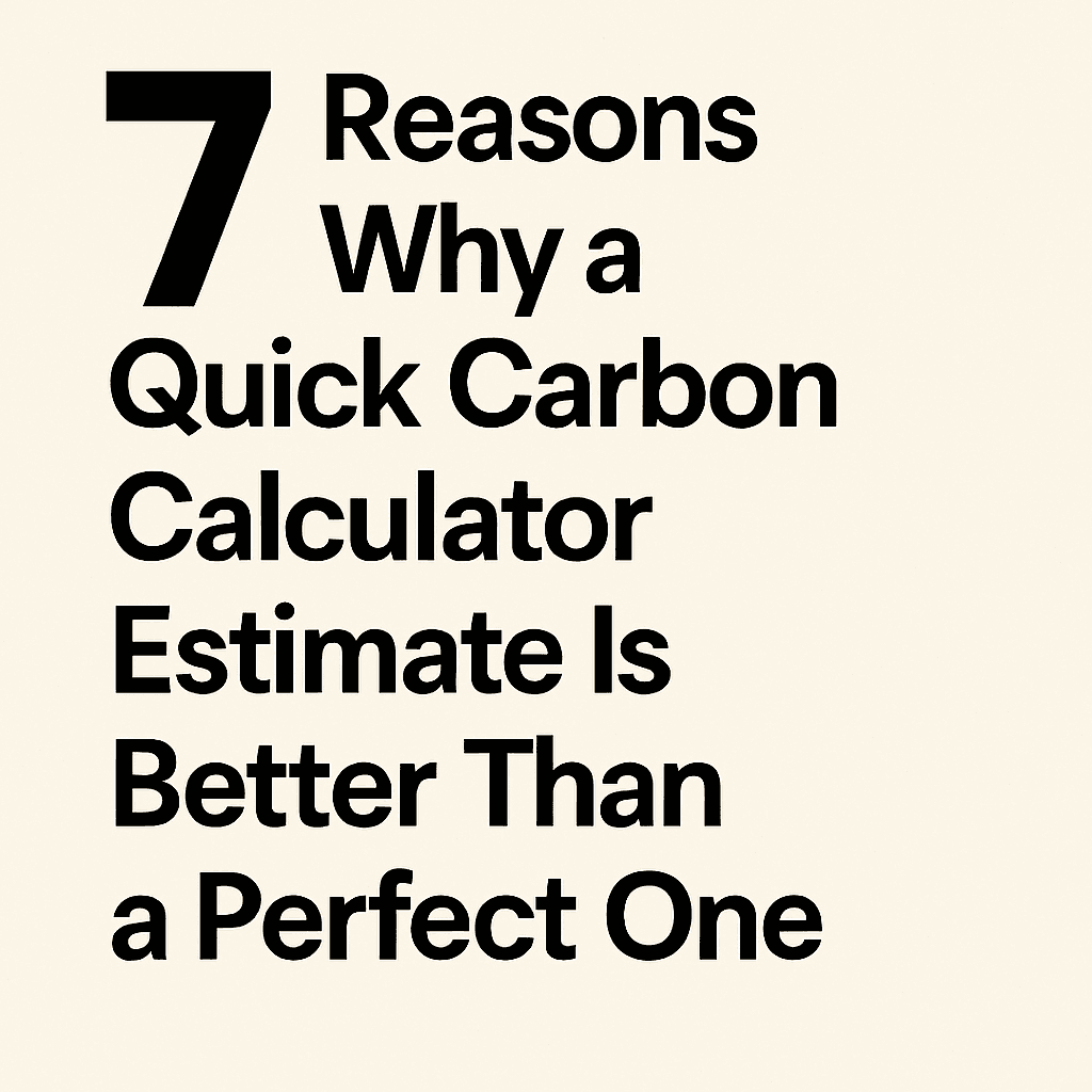 7 redenen waarom een snelle koolstofcalculatorraming beter is dan een perfecte berekening 2 snelle koolstofcalculator