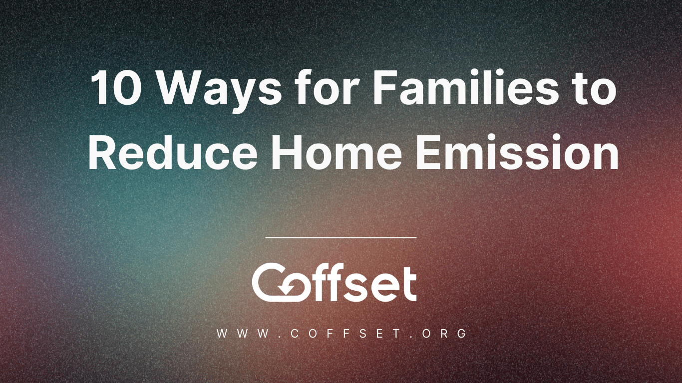 10 Easy Ways for Families to Reduce Home Emission