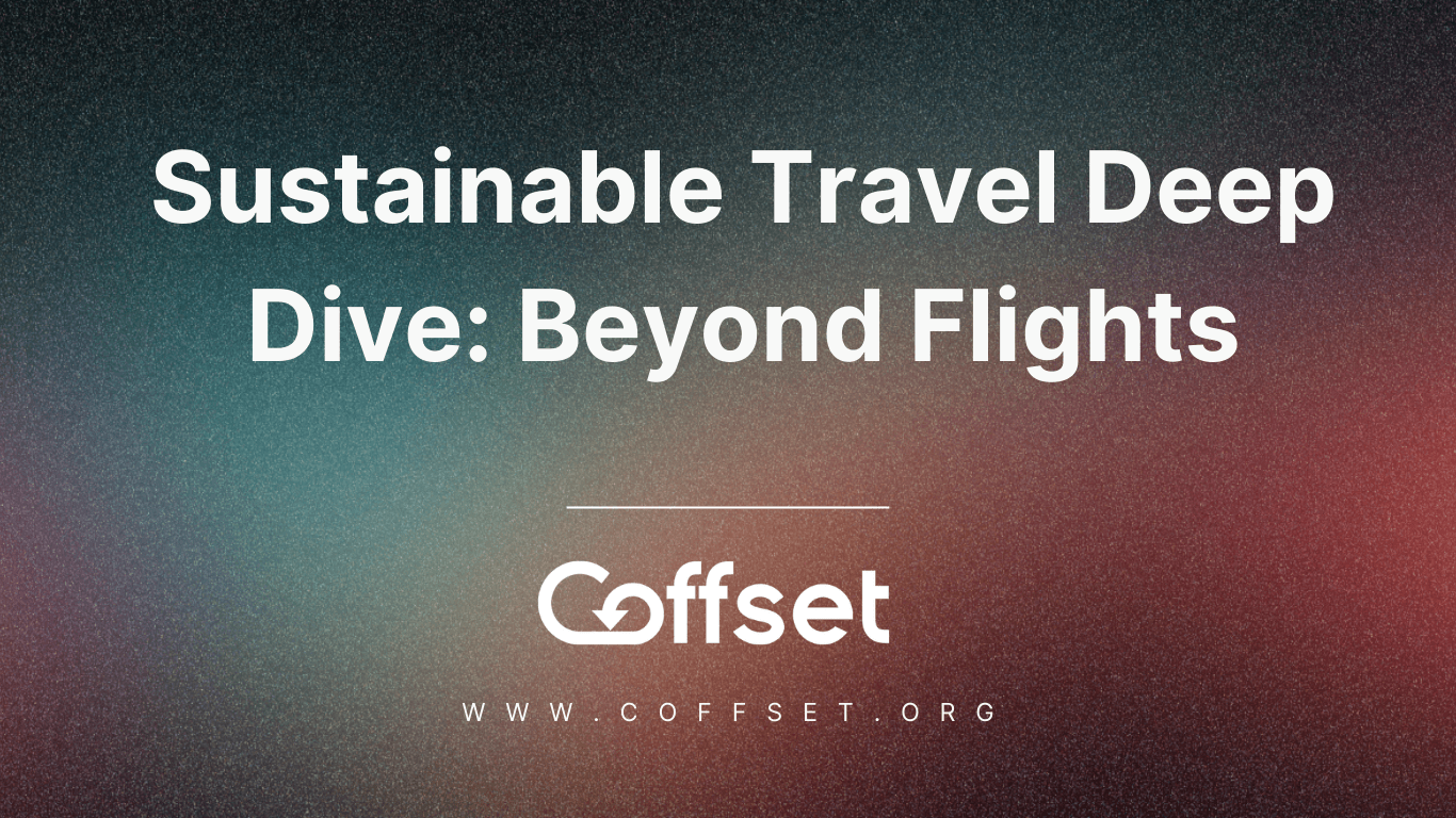 Sustainable Travel Deep Dive: Beyond Flights