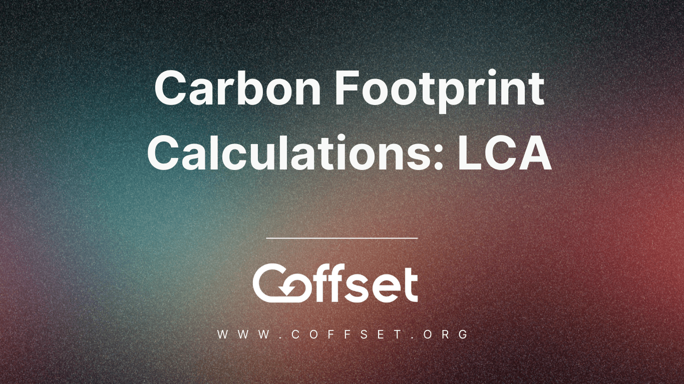 Advanced Carbon Footprint Calculations: Life Cycle Assessment (LCA)