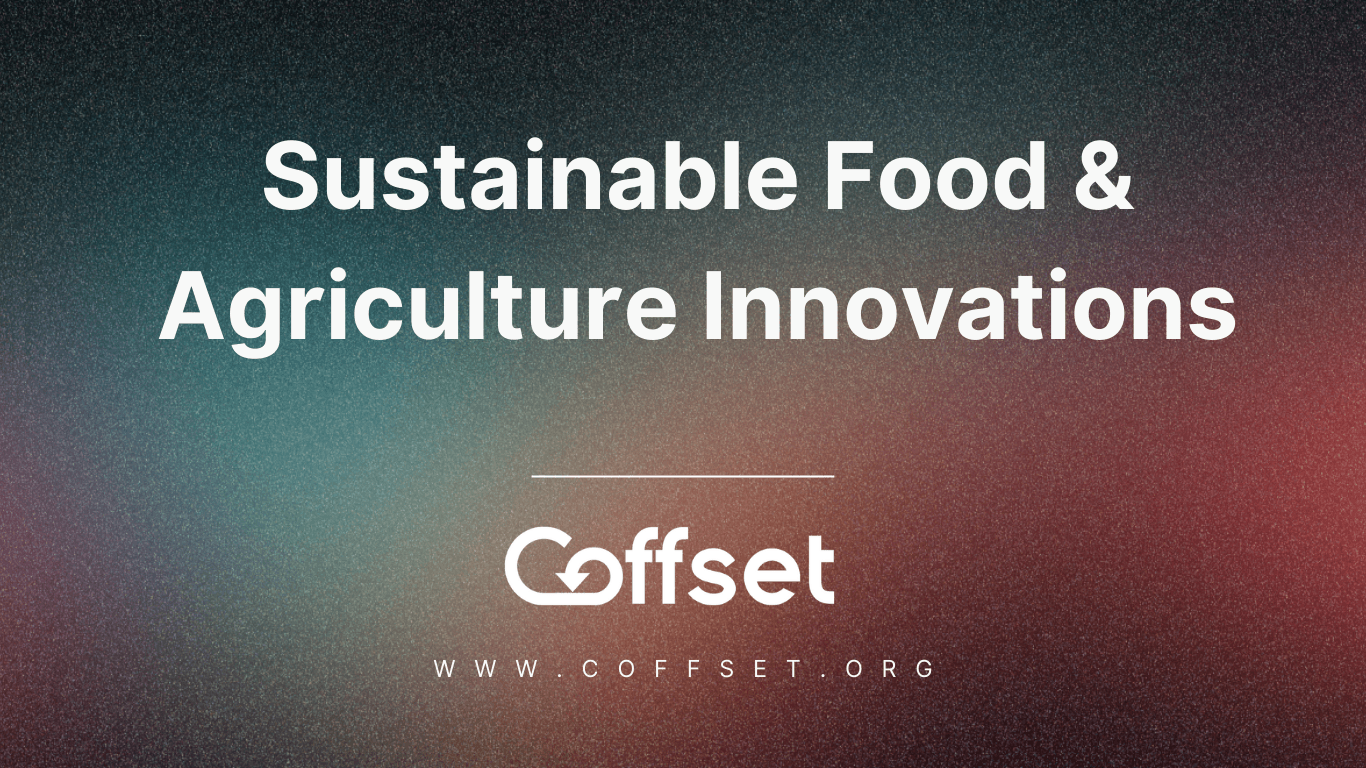 Sustainable Food & Agriculture Innovations